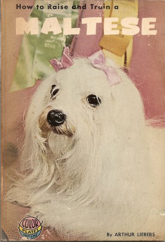 How to Raise and Train a Maltese B0000CLGPW Book Cover