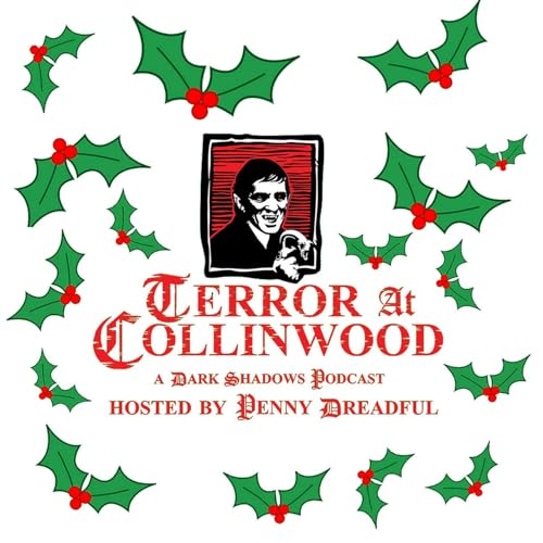 Terror at Collinwood Episode 122: A TaC Christmas Episode &ndash; DS 60th Anniversary Event Details, TaC Questionnaire, Channel 58 & Family Memories