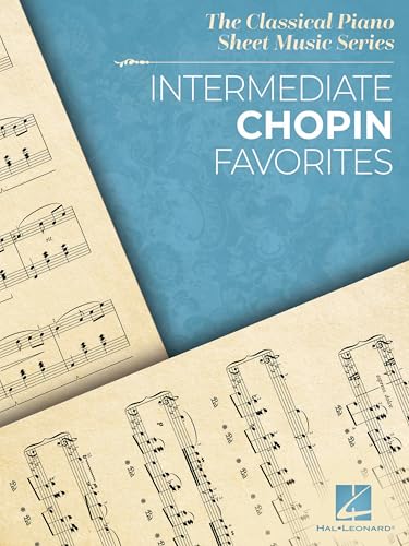 Intermediate Chopin Favorites | Piano Sheet Music Book for Intermediate Students and Adult Learners | Classical Piano Solo Collection for Study Lessons ... Piano Sheet Music Series (English Edition)