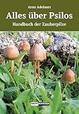  Alles über Psilos: Ein Handbuch der Zauberpilze