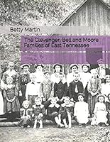 The Clevenger, Bell and Moore Families of East Tennessee 1793086729 Book Cover