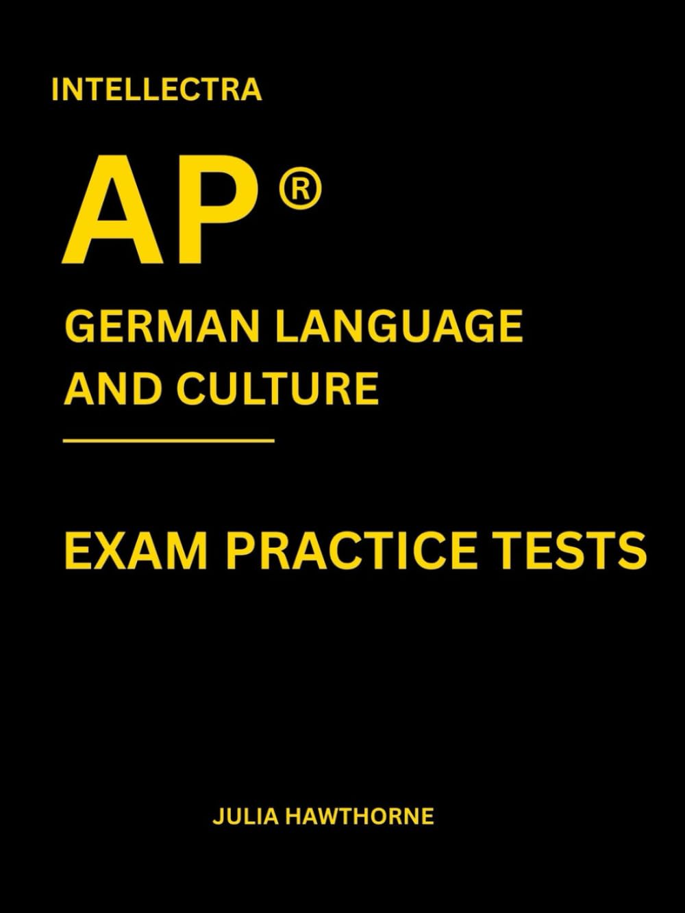 Intellectra AP ® GERMAN LANGUAGE AND CULTURE EXAM PRACTICE TESTS: over 2000 practice questions , 13 mock exams/practice tests.