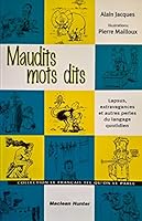 Maudits mots dits: Lapsus, extravagances et autres perles du langage quotidien (Collection le francais tel qu'on le parle) 292226002X Book Cover