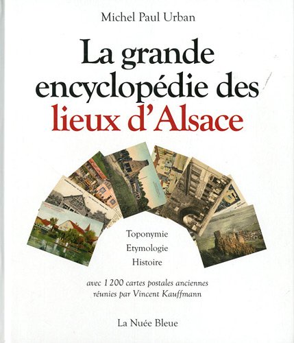 Télécharger La grande encyclopédie des lieux d'Alsace : Toponymie, étymologie, histoire livre En ligne