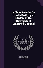 A Short Treatise On the Sabbath, by a Student of the University of Glasgow [P. Young]