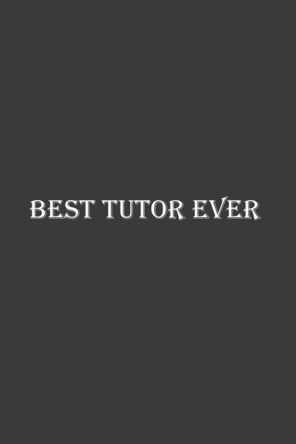 best tutor ever: Lined Notebook/journal gift.120 pages.6x9.soft cover
