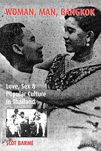 Woman, Man, Bangkok: Love, Sex, and Popular Culture in Thailand (Asia/Pacific/Perspectives)