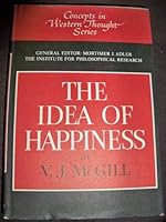 THE IDEA OF HAPPINESS. [Concepts in Western Thought Series, ed., Mortimer J. Adl B0000CO30S Book Cover