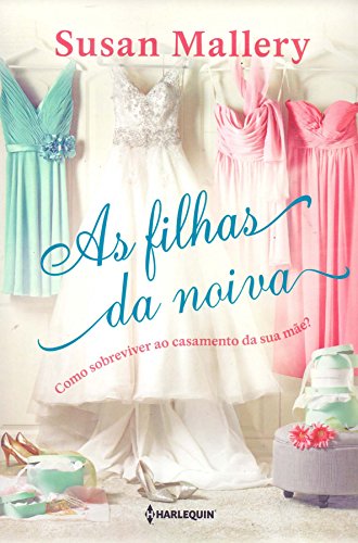 As filhas da noiva: Como sobreviver ao casamento da sua mãe?