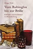 rubinglas herstellung  Vom Rubinglas bis zur Brille: Erfinder und Aufklärer in Brandenburg