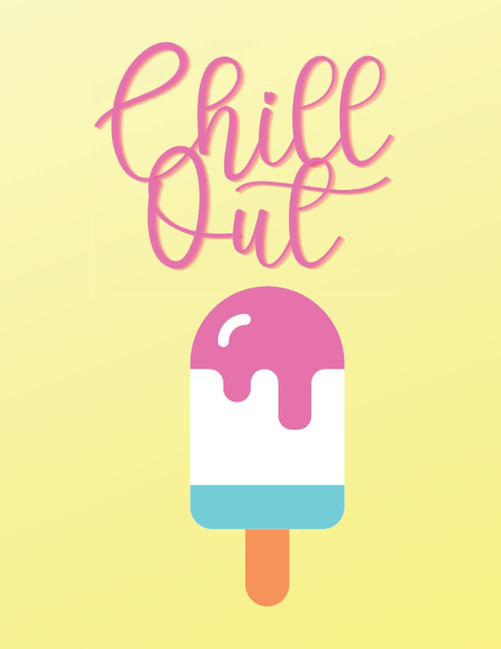 Chill Out: Chill Out Popsicle Notebook - 8.5x11, 100 Lined Pages