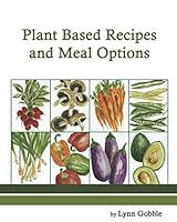 Plant Based Recipes and Meal Options 1701599457 Book Cover