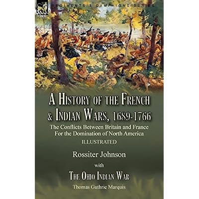 A History of the French & Indian Wars, 1689-1766