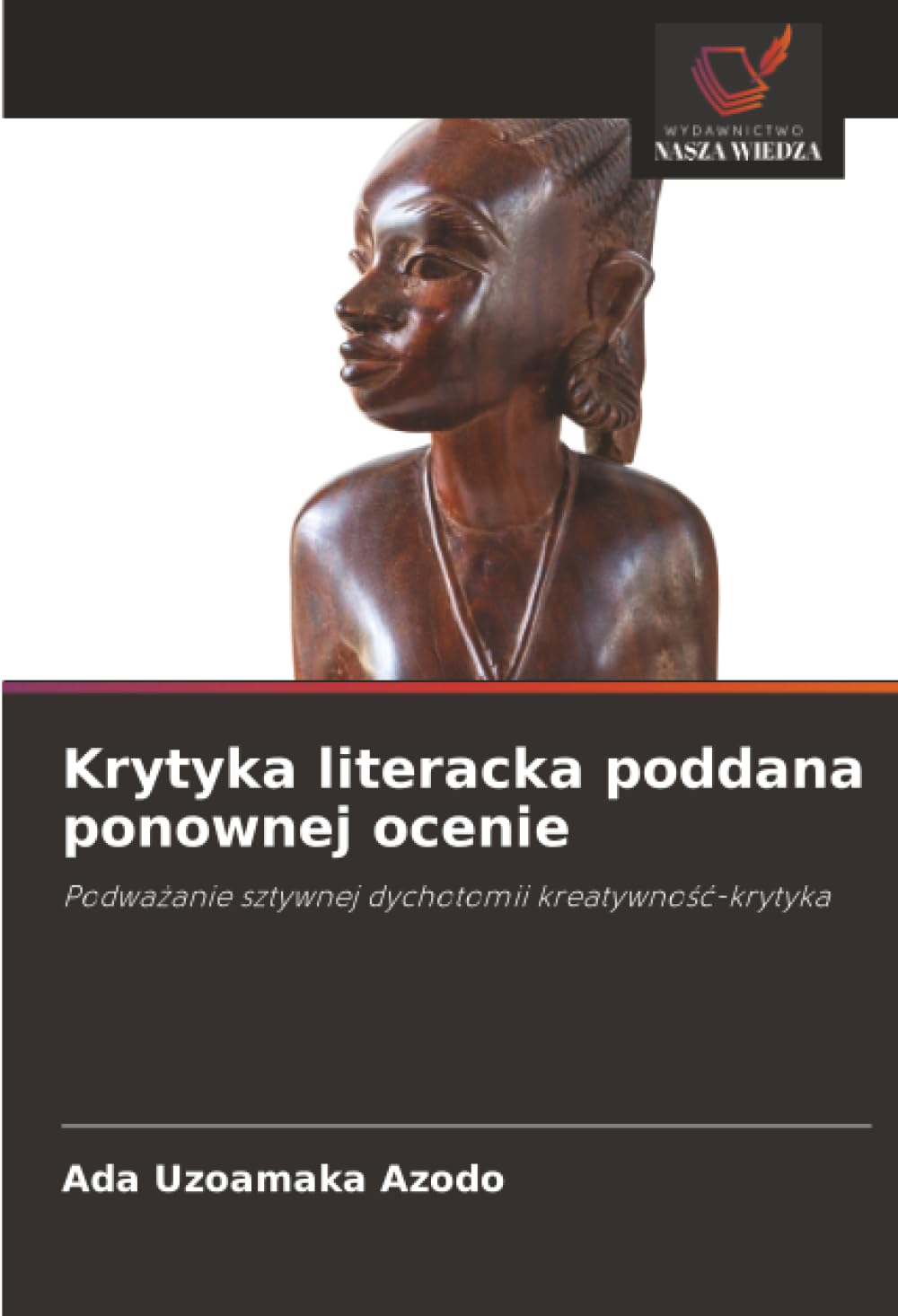 Krytyka literacka poddana ponownej ocenie: Podwa¿anie sztywnej dychotomii kreatywno¿¿-krytyka