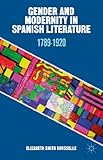 Gender and Modernity in Spanish Literature: 1789-1920