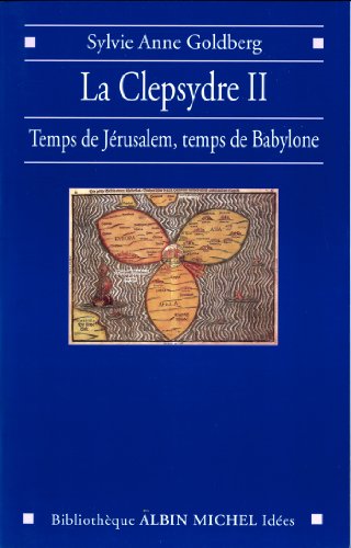 Télécharger La Clepsydre II : Temps de Jérusalem, temps de Babylone PDF