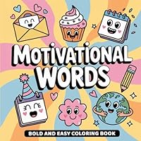 Motivational Words: Bold and Easy Coloring Book for Adults and Teens Featuring Motivational Quotes and Short Phrases B0F5WHJZ6G Book Cover