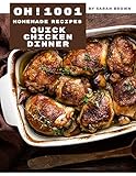 Oh! 1001 Homemade Quick Chicken Dinner Recipes: A Must-have Homemade Quick Chicken Dinner Cookbook for Everyone (English Edition)