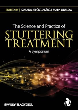 The Science And Practice Of Stuttering Treatment: A Symposium  (Pb 2012)