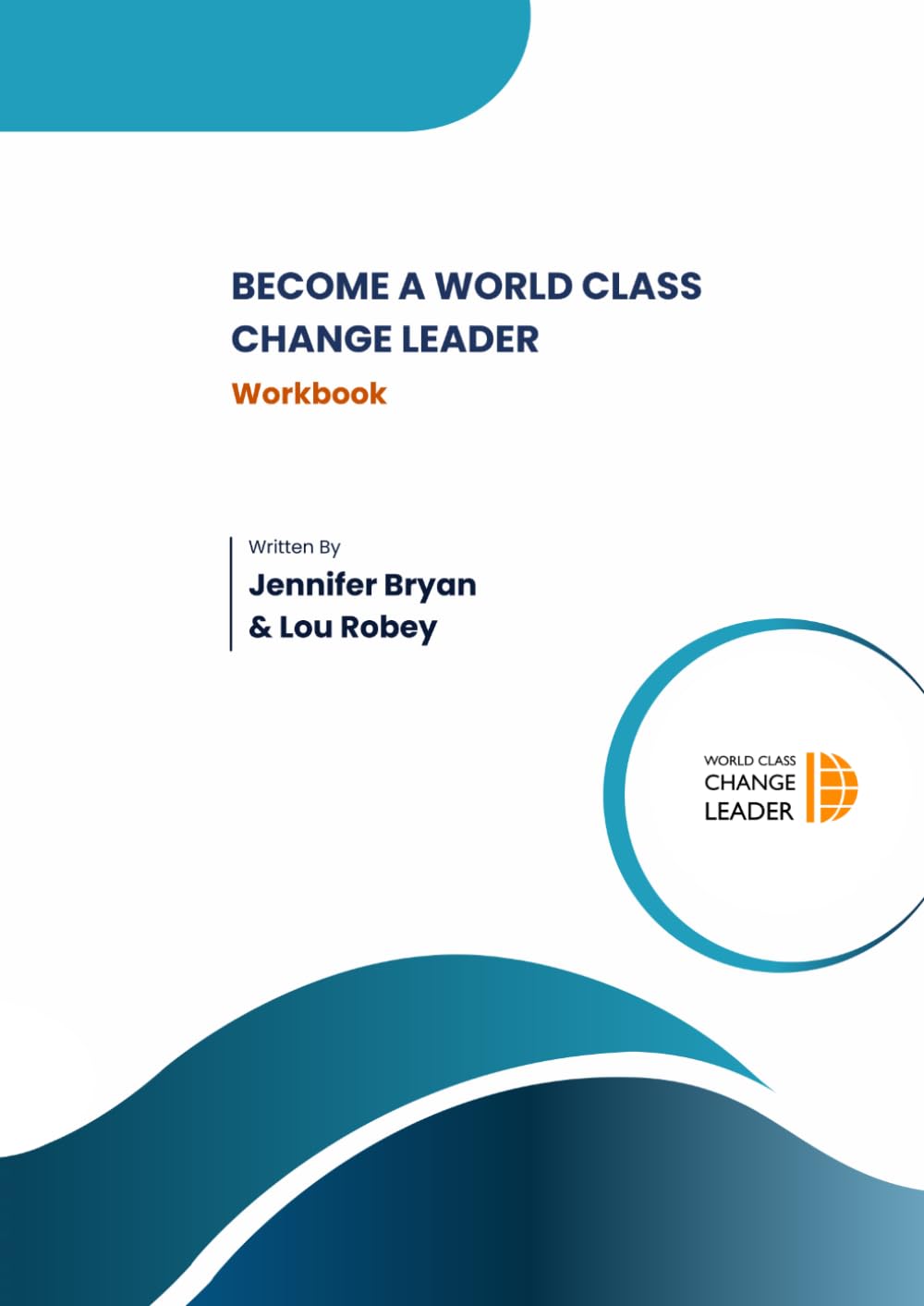 Become a World Class Change Leader: Workbook