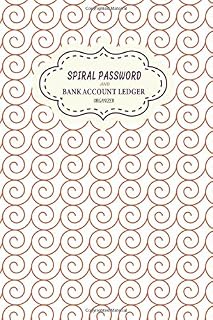 Spiral Password And Bank Account Ledger Organizer: A Premium Log To Protect Usernames, Passwords and Tracking Ledger Log for Bookkeeping Income and Expenses | 6x9 | 120 Pagess