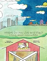 Where Do You Live and Play?: A Book about Communities 1517771110 Book Cover