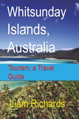 Whitsunday Islands, Australia: Tourism, a Travel Guide