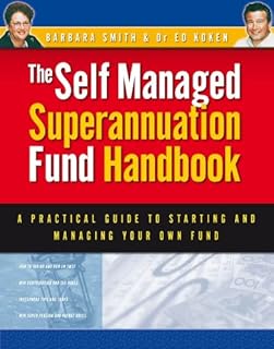 Self Managed Superannuation Fund Handbook: A Practical Guide to Starting and Managing Your Own Fund