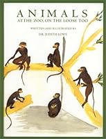 Animals at the Zoo, on the Loose Too 1564923495 Book Cover