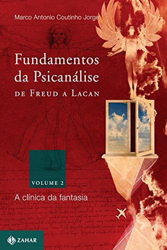 Fundamentos da psicanálise de Freud a Lacan 2: A clínica da fantasia (Coleção Transmissão da Psicanálise) - Jorge, Marco Antonio Coutinho
