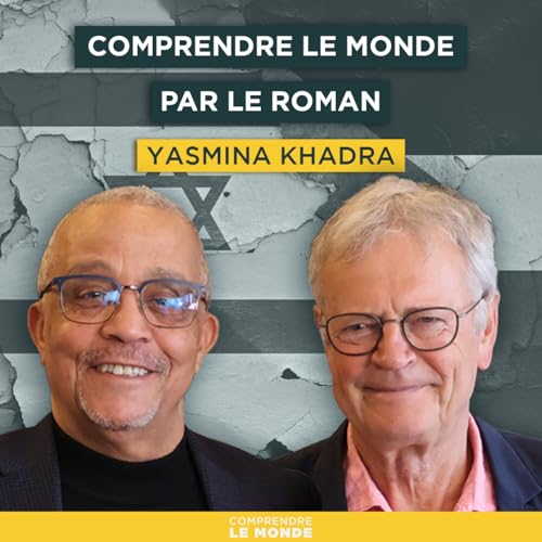 Comprendre le monde par le roman. Avec Yasmina Khadra | Entretiens g&eacute;opo