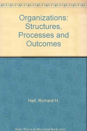 Organizations: Structures, processes, and outcomes: Hall, Richard H