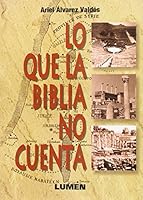 Lo Que La Biblia No Cuenta (Spanish Edition) 9507246509 Book Cover