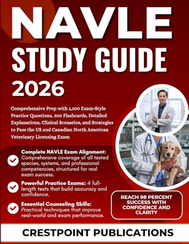 NAVLE STUDY GUIDE 2026: Comprehensive Prep with 1,200 Exam‑Style Practice Questions, 300 Flashcards, Detailed Explanations, Clinical Scenarios, and ... North American Veterinary Licensing Exam