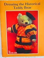 Dressing the Historical Teddy Bear 087588332X Book Cover