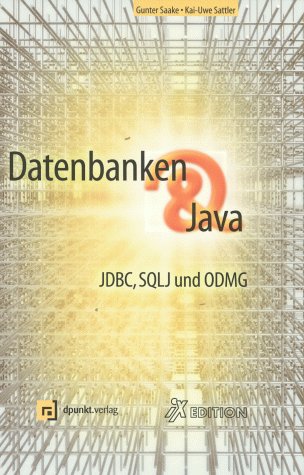 Datenbanken & Java. JDBC, SQLJ und ODMG: Saake Gunter und Kai-Uwe ...