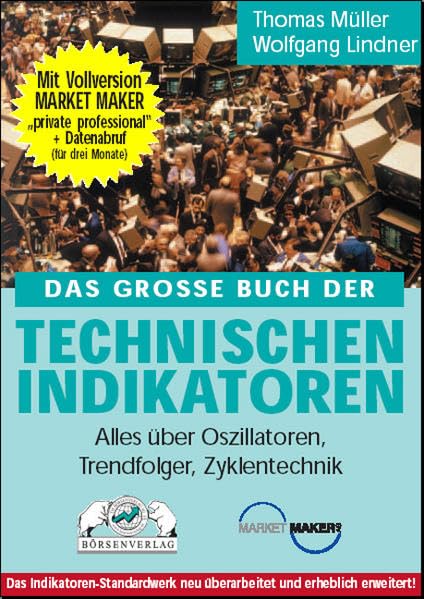 Das Grosse Buch der Technischen Indikatoren: Alles über Oszillatoren, Trendfolger, Zyklentechnik
