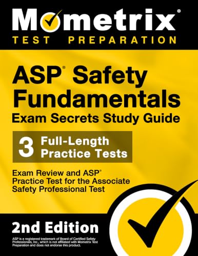 ASP Safety Fundamentals Exam Secrets Study Guide - Exam Review and ASP Practice Test for the...