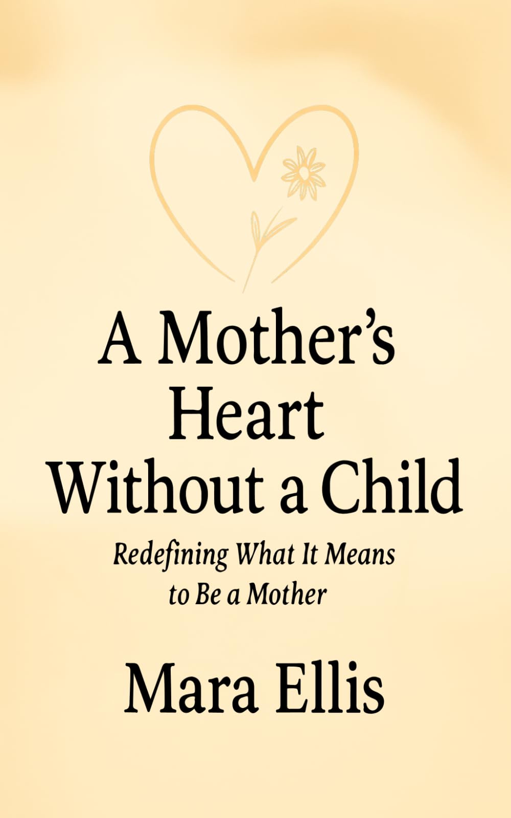 A Mother’s Heart Without A Child: Redefining What It Means to Be a Mother