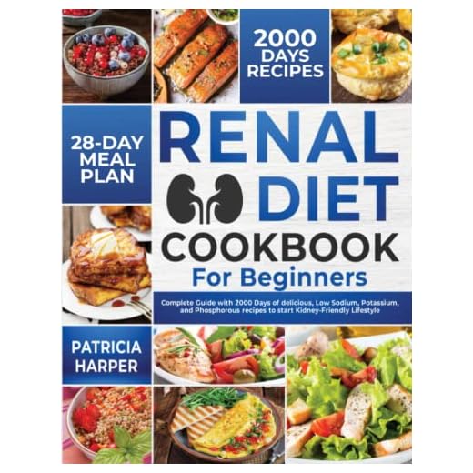 Renal Diet Cookbook for Beginners: Complete Guide with 2000 Days of Delicious, Low Sodium, Potassium, and Phosphorous recipes to start Kidney-Friendly Lifestyle