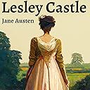 Letter 10 - Lesley Castle (Dramatic Reading) - Jane Austen