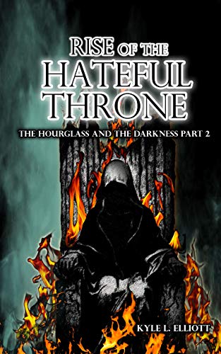 Rise of the Hateful Throne : The Hourglass and the Darkness Part 2
