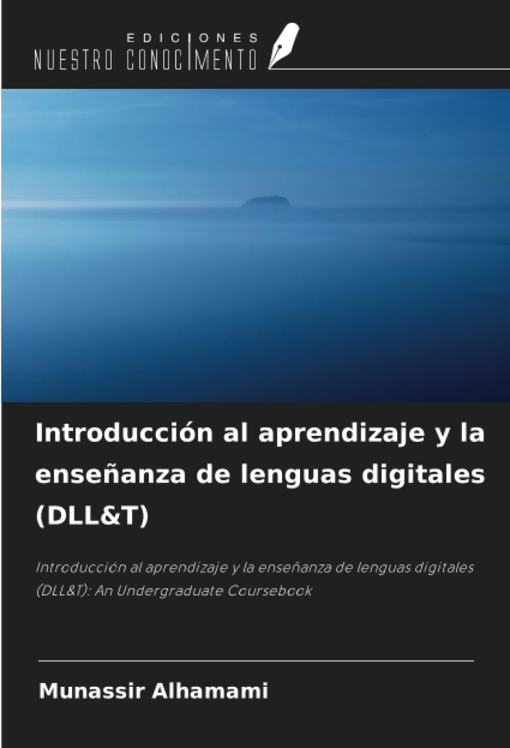 Introducción al aprendizaje y la enseñanza de lenguas digitales (DLL&T): Introducción al aprendizaje y la enseñanza de lenguas digitales (DLL&T): An Undergraduate Coursebook