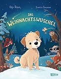 Das Weihnachtswuschel: Ein liebevolles Bilderbuch über ein Weihnachtswunder für Kinder ab 3 Jahren