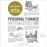 Personal Finance 101: From Saving and Investing to Taxes and Loans, an Essential Primer on Personal Finance