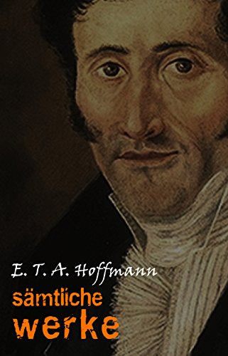 E T A Hoffmann Werke E. T. A. Hoffmann: Sämtliche Werke eBook : Hoffmann, E. T. A.: Amazon