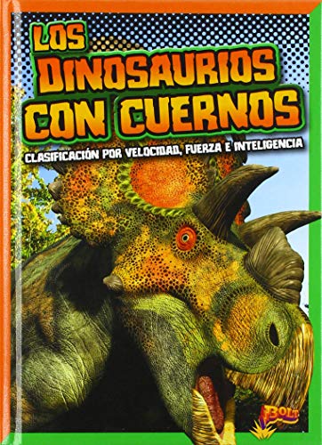 Los Dinosaurios Con Cuernos: Clasificación Por Velocidad, Fuerza E Inteligencia: Clasificacion Por Velocidad, Fuerza E Inteligencia (Dinosaurios Por Diseno)