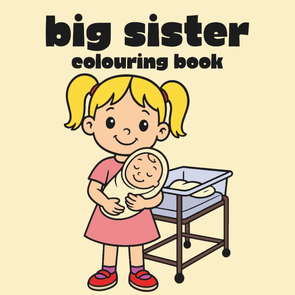 I’M GOING TO BE A BIG SISTER COLOURING BOOK