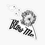 Blow Me Dandelion Flower Sticker | Vinyl | Decal for Car Bumper, Window, Laptop, Water Bottle, Books Etc |Waterproof| 5'