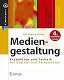 Kompendium der Mediengestaltung: Produktion und Technik für Digital- und Printmedien (X.media.press)